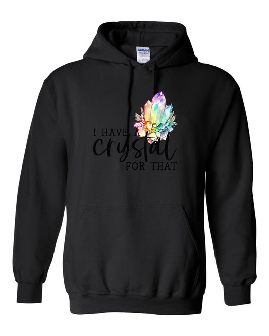 I Have a Crystal For That Hoodie