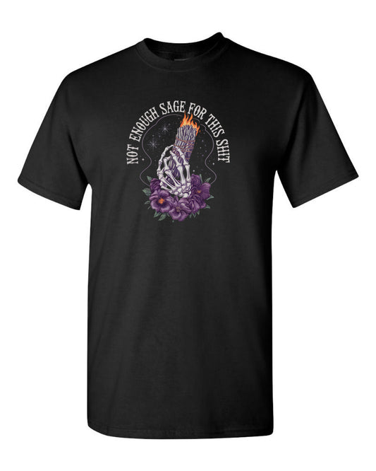 Not Enough Sage For This Shit T-Shirt