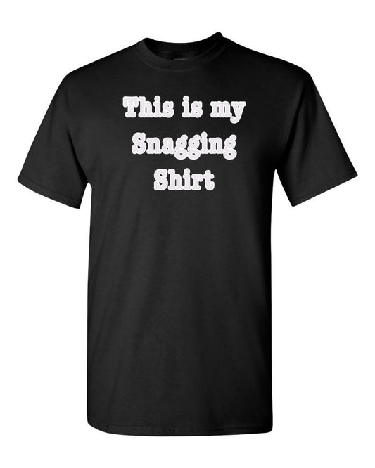 This is my snagging shirt T-shirt